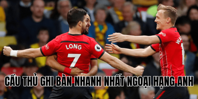 Cầu Thủ Ghi Bàn Nhanh Nhất Ngoại Hạng Anh