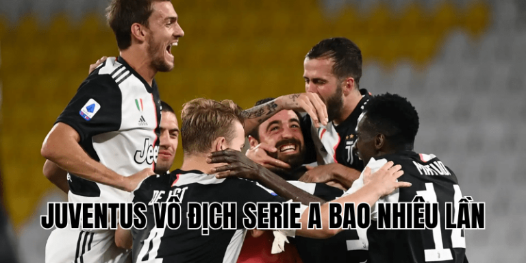 Juventus Vô Địch Serie A Bao Nhiêu Lần